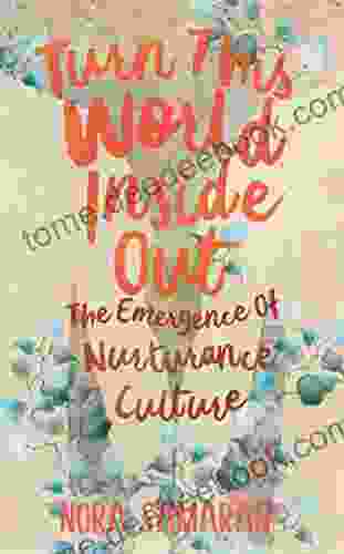 Turn This World Inside Out: The Emergence of Nurturance Culture