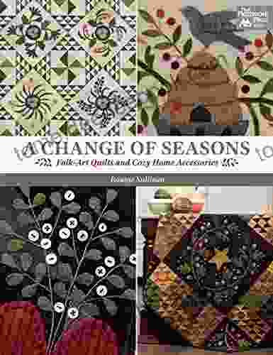 A Change of Seasons: Folk Art Quilts and Cozy Home Accessories