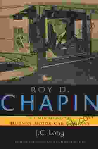 Roy D Chapin: The Man Behind the Hudson Motor Car Company (Great Lakes Series)