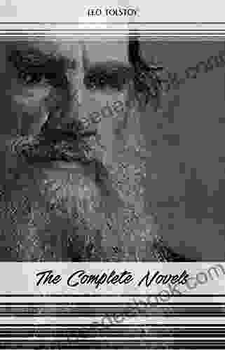 Leo Tolstoy: The Complete Novels and Novellas (War and Peace Anna Karenina Resurrection The Death of Ivan Ilyich )