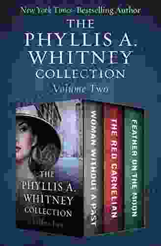 The Phyllis A Whitney Collection Volume Two: Woman Without a Past The Red Carnelian and Feather on the Moon