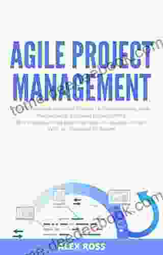 Agile Project Management: The Professional Beginner S Guide To Implementing Agile Methodology Software Development And Understanding Methodologies For Quality Control (With An Overview Of Scrum)