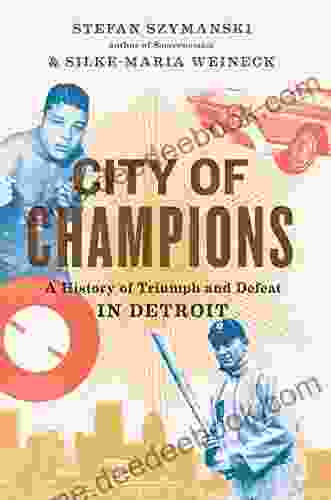 City of Champions: A History of Triumph and Defeat in Detroit