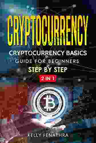 Cryptocurrency: Cryptocurrency Basics Guide For Beginners Step By Step 2 In 1 (volume 3)