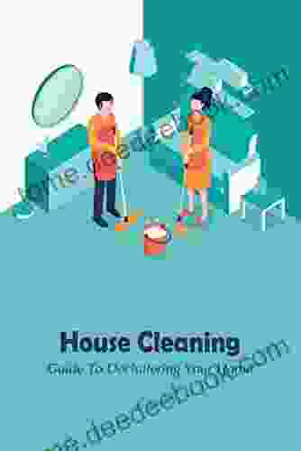 House Cleaning: Guide To Decluttering Your Home: Guide to Housekeeping