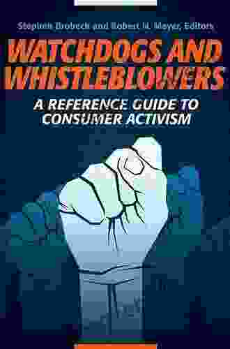 Watchdogs and Whistleblowers: A Reference Guide to Consumer Activism