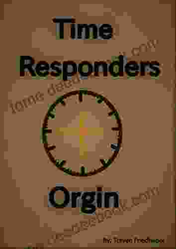 Time Responders: Origin Steven Friedhaber