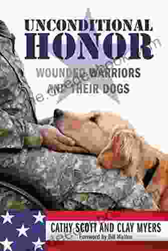 Unconditional Honor: Wounded Warriors And Their Dogs