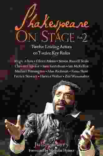 Shakespeare On Stage: Volume 2: Twelve Leading Actors On Twelve Key Roles