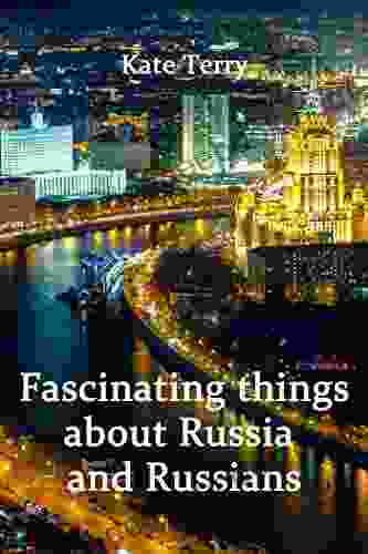 Fascinating Things About Russia And Russians