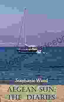 Aegean Sun: The Diaries Stephanie Wood