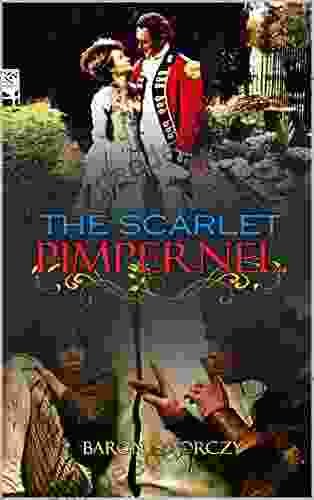 THE SCARLET PIMPERNEL BY BARONESS ORCZY : Classic Edition Illustrations: Classic Edition Illustrations