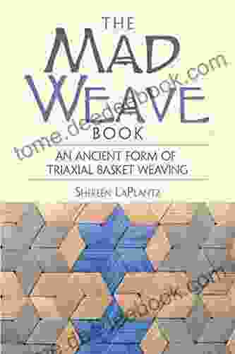 The Mad Weave Book: An Ancient Form Of Triaxial Basket Weaving