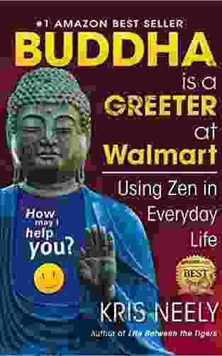 Buddha is a Greeter at Walmart: Using Zen in Everyday Life